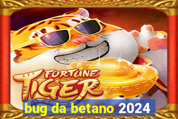 bug da betano 2024